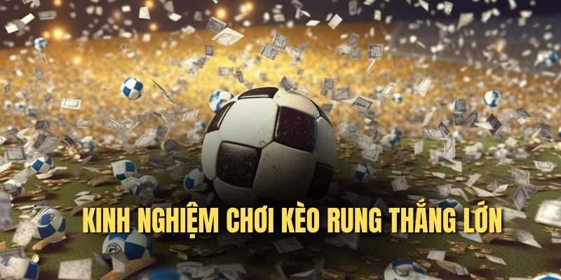 HITCLUB – Kèo Rung Là Gì? Kinh Nghiệm Bắt Kèo Rung Chuẩn Xác